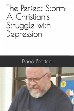 The Perfect Storm: A Christian's Struggle with Depression - Bratton, Dana