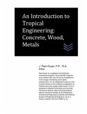 An Introduction to Tropical Engineering: Concrete, Wood, Metals