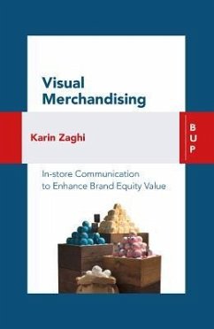 Visual Merchandising: In-Store Communication to Enhance Customer Value - Zaghi, Karin