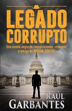 Legado Corrupto - Garbantes, Raúl