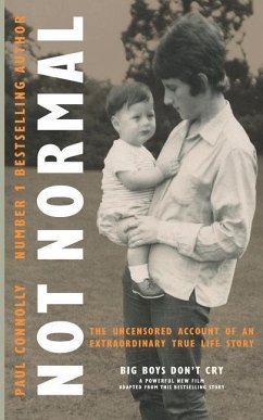 Not Normal: The uncensored account of an extraordinary true life story - Connolly, Paul