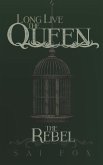 The Rebel: Long Live the Queen