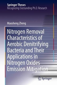 Nitrogen Removal Characteristics of Aerobic Denitrifying Bacteria and Their Applications in Nitrogen Oxides Emission Mitigation - Zheng, Maosheng