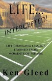 Life...Intercepted!: Life Changing Lessons Learned from Moments of Failure