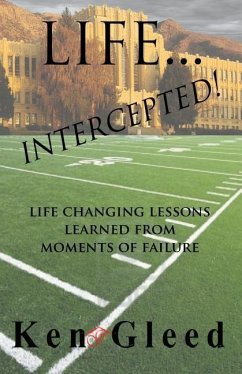 Life...Intercepted!: Life Changing Lessons Learned from Moments of Failure - Gleed, Ken