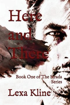 Here and There: Book One of the Strada Series - Kline, Lexa