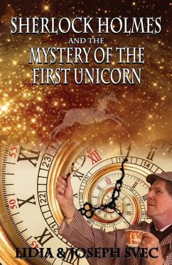 Sherlock Holmes and The Mystery of The First Unicorn - Svec, Lidia; Svec, Joseph