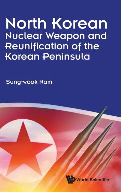 North Korean Nuclear Weapon and Reunification of the Korean Peninsula - Sung-Wook Nam