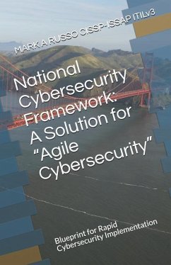 National Cybersecurity Framework: A Solution for Agile Cybersecurity: Blueprint for Rapid Cybersecurity Implementation - Russo Cissp-Issap Itilv3, Mark A.