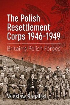 The Polish Resettlement Corps 1946-1949 - Rogalski, Wieslaw