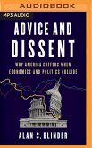Advice and Dissent: Why America Suffers When Economics and Politics Collide