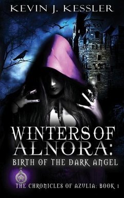 Winters of Alnora: Birth of the Dark Angel - Kessler, Kevin J.