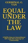 Equal Under the Law: A Reflection on Amendment XIV and the Concept of Citizenship