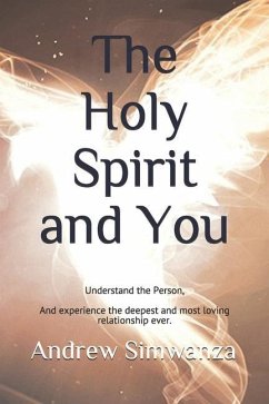 The Holy Spirit and You: Understand the Person - Simwanza, Andrew