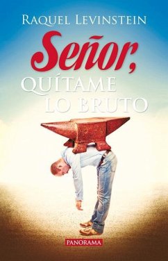 Señor, Quítame Lo Bruto - Levinstein, Raquel