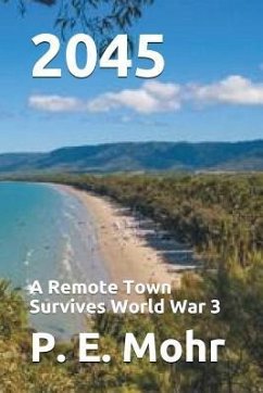 2045: A Remote Town Survives World War 3 - Mohr, Peter