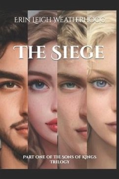 The Siege: Part One of the Sons of Kings Trilogy - Weatherhogg, Erin Leigh