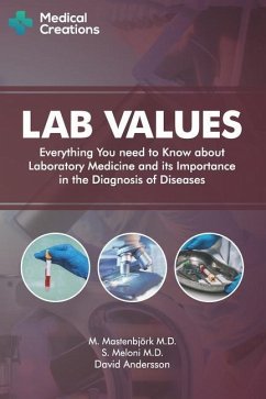 Lab Values: Everything You Need to Know about Laboratory Medicine and its Importance in the Diagnosis of Diseases - Creations, Medical; Meloni, S.; Mastenbjörk, M.