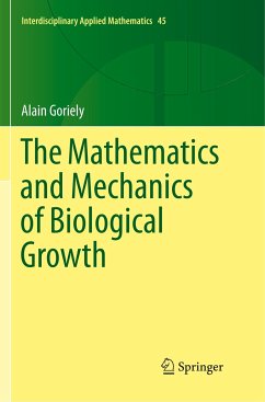 The Mathematics and Mechanics of Biological Growth - Goriely, Alain