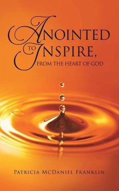 Anointed to Inspire, from the Heart of God - Franklin, Patricia McDaniel