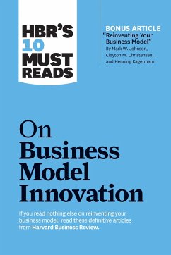 Hbr's 10 Must Reads on Business Model Innovation (with Featured Article Reinventing Your Business Model by Mark W. Johnson, Clayton M. Christensen, and Henning Kagermann) - Review, Harvard Business; Christensen, Clayton M; Johnson, Mark W; McGrath, Rita Gunther; Blank, Steve