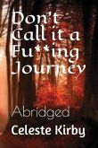 Don't Call It a Fu**ing Journey: Abridged