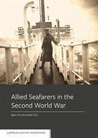 Allied Seafarers in the Second World War - Rosendahl, Bjorn Tore