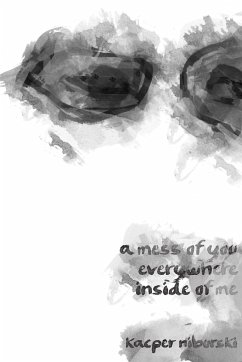 a mess of you everywhere inside of me - Niburski, Kacper