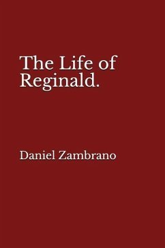 The Life of Reginald. - Zambrano, Daniel