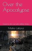 Over the Apocalypse: L'Opera Da Cui Tutto Ebbe Inizio