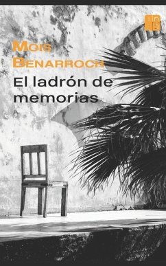 El ladrón de memorias - Benarroch, Mois