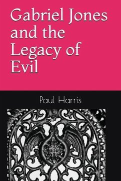 Gabriel Jones and the Legacy of Evil - Harris, Paul