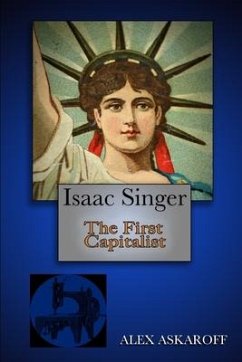 Isaac Singer: The First Capitalist - Askaroff, Alex