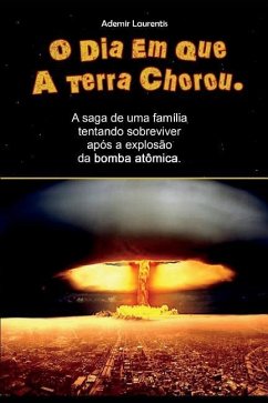 O Dia Em Que a Terra Chorou - Laurentis, Ademir; Laurentis, Ademir