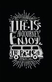 Life Is a Journey Enjoy the Ride
