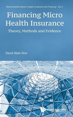 Financing Micro Health Insurance: Theory, Methods and Evidence - Dror, David M