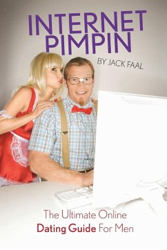 INTERNET PIMPIN The Ultimate Online Dating Guide For Men - Faal, Jack