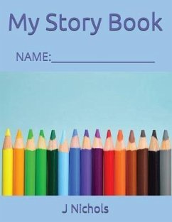 My Story Book: Name: ____________________ - Nichols, J.