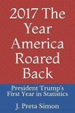 2017: The Year America Roared Back: President Trump's First Year in Statistics