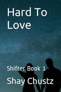 Hard to Love: Shifter Book 1 - Chustz, Shay