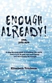 Enough Already! Yes, You Are Enough Already! Yes, You Are