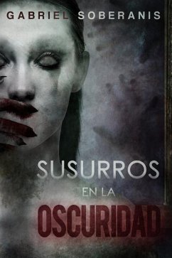 Susurros en la Oscuridad: Relatos de Suspenso, Horror y Fantasía - Soberanis, Gabriel