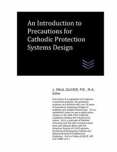 An Introduction to Precautions for Cathodic Protection Systems Design - Guyer, J. Paul