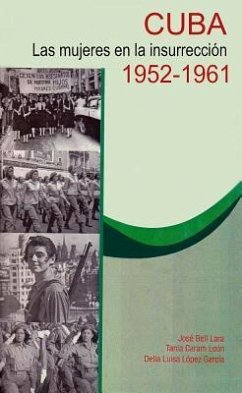 Cuba Las Mujeres En La Insurreccion. 1952-1961 - Bell Lara, Jose