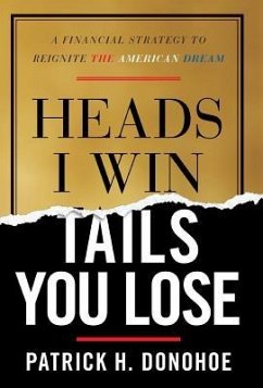 Heads I Win, Tails You Lose - Donohoe, Patrick H.