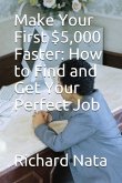 Make Your First $5,000 Faster: How to Find and Get Your Perfect Job