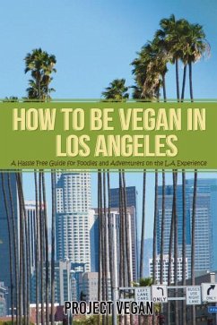 How to Be Vegan in Los Angeles: A Hassle Free Guide for Foodies and Adventurers on the L.a Experience - Projectvegan