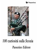 100 curiosità sulla Scozia (eBook, ePUB)