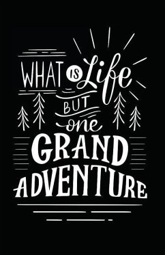 What Is Life But One Grand Adventure - Journals, Myfreedom