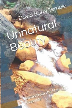 Unnatural Beauty: Poems from the Han Riverside - Temple, David Barry